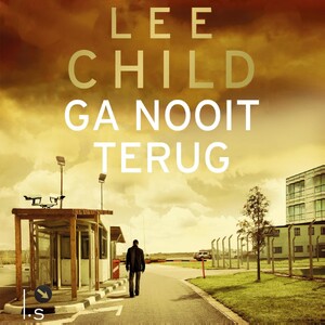 Ga nooit terug - Lee Child Ga nooit terug - Lee Child