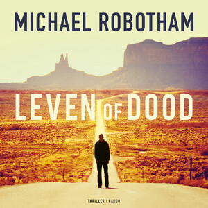 Leven of dood - Michael Robotham Leven of dood - Michael Robotham