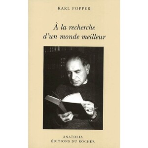 A la recherche d'un monde meilleur - Karl Raimund Popper A la recherche d'un monde meilleur - Karl Raimund Popper