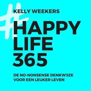 Happy life 365 - Kelly Weekers Happy life 365 - Kelly Weekers