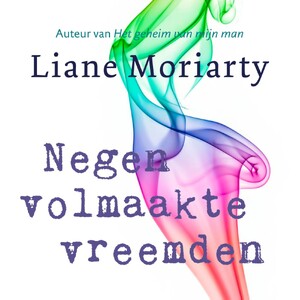 Negen volmaakte vreemden - Liane Moriarty Negen volmaakte vreemden - Liane Moriarty