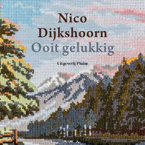 Ooit gelukkig - Nico Dijkshoorn Ooit gelukkig - Nico Dijkshoorn