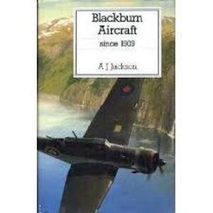 Blackburn aircraft since 1909 - Aubrey Joseph Jackson Blackburn aircraft since 1909 - Aubrey Joseph Jackson