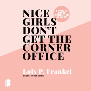 Nice girls don't get the corner office - Lois P. Frankel Nice girls don't get the corner office - Lois P. Frankel