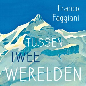 Tussen twee werelden - Franco Faggiani Tussen twee werelden - Franco Faggiani
