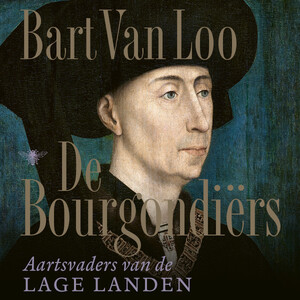 De Bourgondiërs - Bart Van Loo De Bourgondiërs - Bart Van Loo