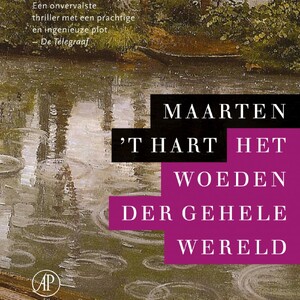 Het woeden der gehele wereld - Maarten 't Hart Het woeden der gehele wereld - Maarten 't Hart