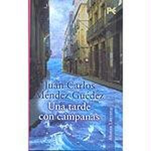 Una tarde con campanas - Juan Carlos Méndez Guédez Una tarde con campanas - Juan Carlos Méndez Guédez