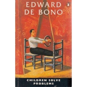 Children solve problems - Edward de Bono Children solve problems - Edward de Bono