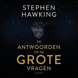 De antwoorden op de grote vragen - Stephen Hawking De antwoorden op de grote vragen - Stephen Hawking