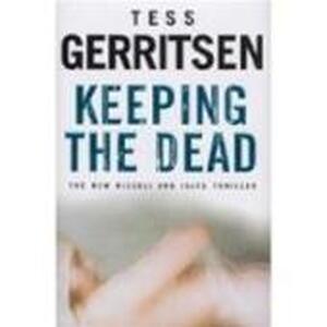 Keeping the Dead - Tess Gerritsen Keeping the Dead - Tess Gerritsen