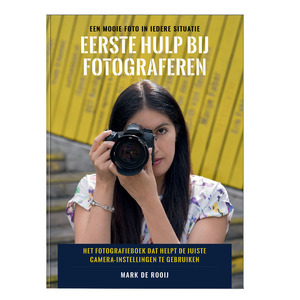 Eerste Hulp Bij Fotograferen - Mark De Rooij Eerste Hulp Bij Fotograferen - Mark De Rooij