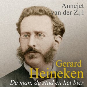 Gerard Heineken - Annejet van der Zijl Gerard Heineken - Annejet van der Zijl