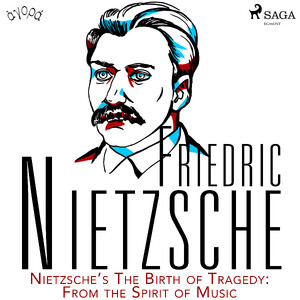 Nietzsche’s The Birth of Tragedy: From the Spirit of Music - Friedrich Nietzsche Nietzsche’s The Birth of Tragedy: From the Spirit of Music - Friedrich Nietzsche