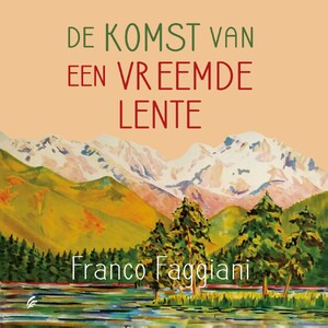 De komst van een vreemde lente - Franco Faggiani De komst van een vreemde lente - Franco Faggiani