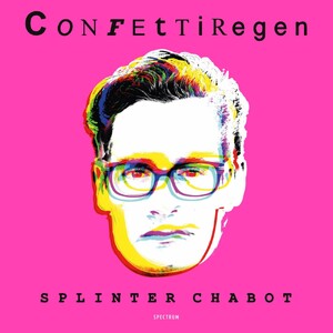 CONFETTIREGEN - Splinter Chabot CONFETTIREGEN - Splinter Chabot