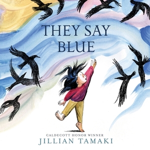 They say blue - Jillian Tamaki They say blue - Jillian Tamaki