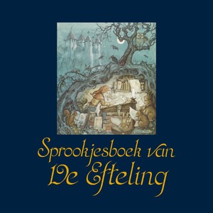 Sprookjesboek van De Efteling - De Efteling Sprookjesboek van De Efteling - De Efteling