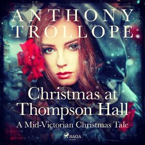 Christmas at Thompson Hall: A Mid-Victorian Christmas Tale - Anthony Trollope Christmas at Thompson Hall: A Mid-Victorian Christmas Tale - Anthony Trollope