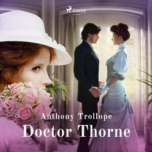 Doctor Thorne - Anthony Trollope Doctor Thorne - Anthony Trollope