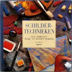 Schildertechnieken - Ian Simpson, Hazel Harrison, Liesbeth Machielsen, Martha Cazemier Schildertechnieken - Ian Simpson, Hazel Harrison, Liesbeth Machielsen, Martha Cazemier