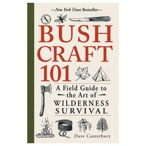 Bushcraft 101 - Dave Canterbury Bushcraft 101 - Dave Canterbury