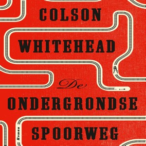 De ondergrondse spoorweg - Colson Whitehead