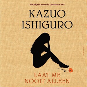 Laat me nooit alleen - Kazuo Ishiguro Laat me nooit alleen - Kazuo Ishiguro