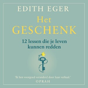 Het geschenk - Edith Eger Het geschenk - Edith Eger