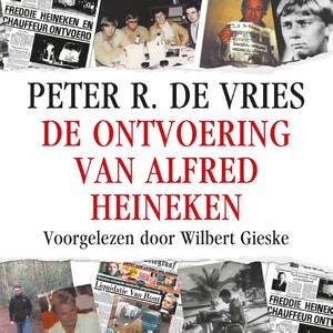 De ontvoering van Alfred Heineken - Peter R. de Vries De ontvoering van Alfred Heineken - Peter R. de Vries