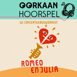 Oorkaan Hoorspel Romeo en Julia - Sanne Schuhmacher, Oorkaan, Concertgebouworkest Oorkaan Hoorspel Romeo en Julia - Sanne Schuhmacher, Oorkaan, Concertgebouworkest