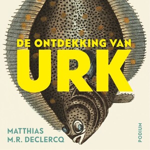 De ontdekking van Urk - Matthias M.R. Declercq De ontdekking van Urk - Matthias M.R. Declercq