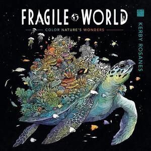 Fragile world: color nature's wonders - Kerby Rosanes Fragile world: color nature's wonders - Kerby Rosanes