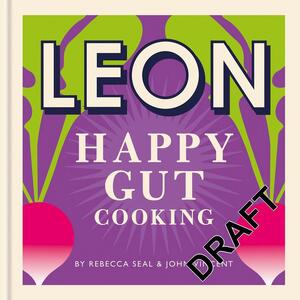 Happy leons: leon happy gut cooking - Rebecca Seal Happy leons: leon happy gut cooking - Rebecca Seal