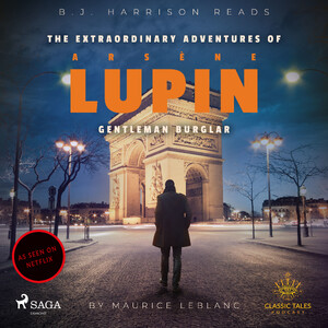 The Extraordinary Adventures of Arsene Lupin, Gentleman Burglar - Maurice Leblanc The Extraordinary Adventures of Arsene Lupin, Gentleman Burglar - Maurice Leblanc