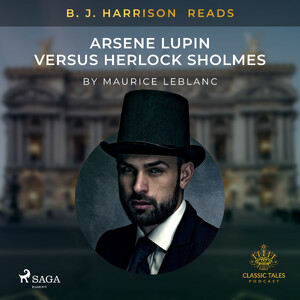 B. J. Harrison Reads Arsene Lupin versus Herlock Sholmes - Maurice Leblanc B. J. Harrison Reads Arsene Lupin versus Herlock Sholmes - Maurice Leblanc