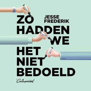 Zo hadden we het niet bedoeld - Jesse Frederik Zo hadden we het niet bedoeld - Jesse Frederik