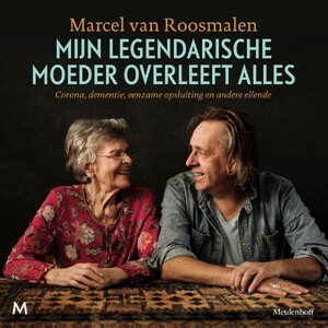Mijn legendarische moeder overleeft alles - Marcel van Roosmalen Mijn legendarische moeder overleeft alles - Marcel van Roosmalen