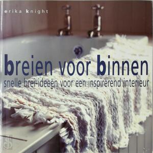 Breien voor binnen - Erika Knight, Erica van Rijsewijk, Tota. Breien voor binnen - Erika Knight, Erica van Rijsewijk, Tota.