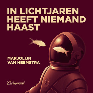 In lichtjaren heeft niemand haast - Marjolijn van Heemstra In lichtjaren heeft niemand haast - Marjolijn van Heemstra