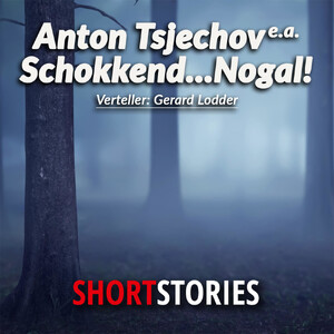 Schokkend ... nogal! - Anton Tsjechov, Bram Stoker, Charles Dickens, Eddy C. Bertin, E. Bulwer-Lytton, F. Dostojevski Schokkend ... nogal! - Anton Tsjechov, Bram Stoker, Charles Dickens, Eddy C. Bertin, E. Bulwer-Lytton, F. Dostojevski