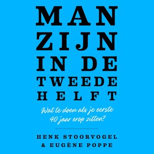 Man zijn in de tweede helft - Henk Stoorvogel, Eugène Poppe Man zijn in de tweede helft - Henk Stoorvogel, Eugène Poppe