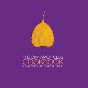 The Cinnamon Club Cookbook - Iqbal Wahab, Vivek Singh The Cinnamon Club Cookbook - Iqbal Wahab, Vivek Singh