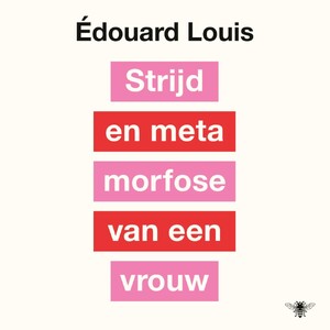Strijd en metamorfose van een vrouw - Édouard Louis Strijd en metamorfose van een vrouw - Édouard Louis