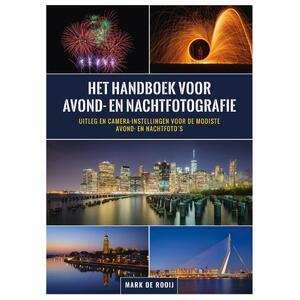 Het handboek voor avond- en nachtfotografie - Mark de Rooij Het handboek voor avond- en nachtfotografie - Mark de Rooij