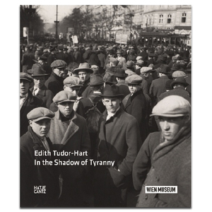 Edith Tudor-Hart – In the Shadow of Tyranny - Edith Tudor-Hart – In the Shadow of Tyranny -