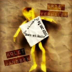 Drie verhalen - Kolet Janssen Drie verhalen - Kolet Janssen