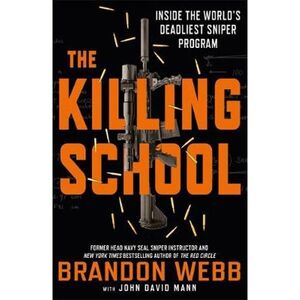 The Killing School - Brandon Webb, John David Mann The Killing School - Brandon Webb, John David Mann