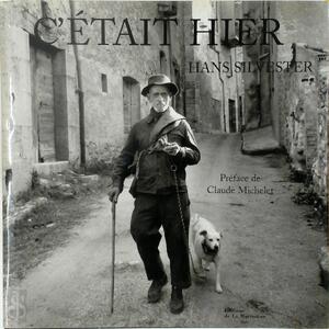 C'était hier - Hans Silvester, Marc Dumas C'était hier - Hans Silvester, Marc Dumas
