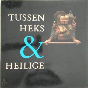 Tussen heks en heilige - Het vrouwbeeld op de drempel van de moderne tijd, 15de/16de eeuw - Petty Bange, Ton Brandenbarg, Ellen Muller Tussen heks en heilige - Het vrouwbeeld op de drempel van de moderne tijd, 15de/16de eeuw - Petty Bange, Ton Brandenbarg, Ellen Muller